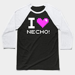 I Love Necho! Baseball T-Shirt